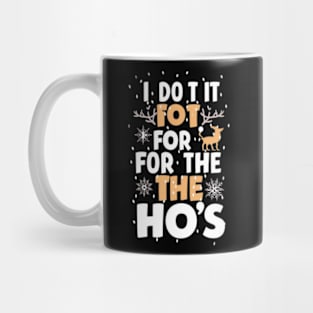 I Do It For The Ho's Funny Christmas Santa Mug